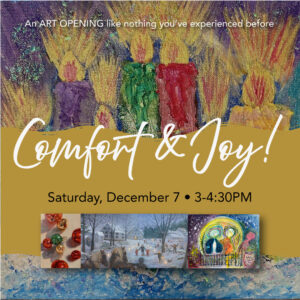 Comfort & Joy Exhibit Opening